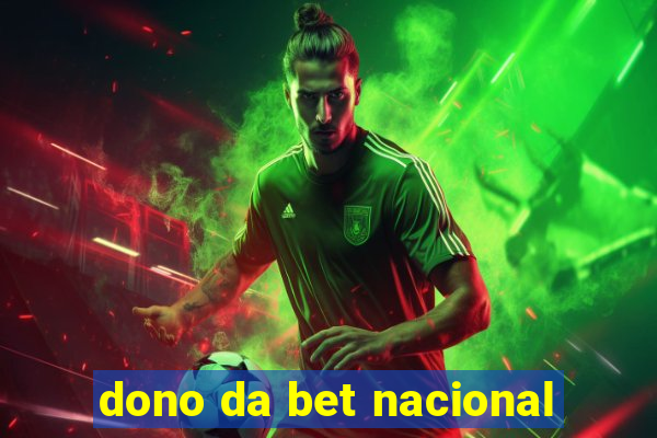 dono da bet nacional